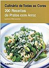 Capa do livro 200 Receitas de Pratos com Arroz - S�rie Culin�ria de Todas as Cores, Laurence Laurence