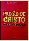 Capa do livro Paixão de Cristo - Paixão de Piracicaba Memória estética e trajetória da assoc. Cultural e Teatral Guarantã, Maria Teresa Silva Martins de Carvalho