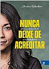 Capa do livro Nunca Deixe de Acreditar, Christina Richardsson