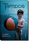 Capa do livro TEMPOS FELIZES, Gilmar Marcilio