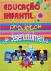 Capa do livro Projetos de Desenvolvimento - Educa��o Infantil, Adriana de Almeida Navarro