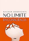 Capa do livro No Limite da Consci�ncia, Wagner Rodrigues