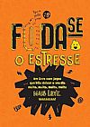 Capa do livro Foda-se o Estresse, Equipe Coquetel