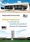 Capa do livro Di�logo Institucional e Controle de Constitucionalidade - 1� Edi��o 2015, S�rgio Ant�nio Ferreira Victor