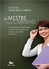 Capa do livro Ao mestre com carinho, Lucy Regina Mara de Oliveira; Silva