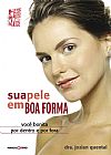 Capa do livro Sua pele em boa forma : Voc� bonita por dentro e por fora, Jozian Quental Mendes