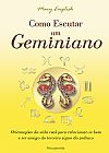 Capa do livro Como escutar um geminiano, Mary English