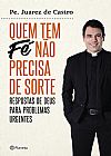 Capa do livro Quem tem f� n�o precisa de sorte, Padre Juarez de Castro