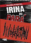 Capa do livro IRINA DO PARA, Val�ria Pimentel