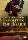 Capa do livro O Pol�tico e o Empres�rio, Fl�vio Rezande