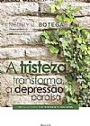 Capa do livro A tristeza transforma, a depressão paralisa, Neury Botega