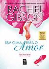 Capa do livro Sem clima para o amor, Rachel Gibson