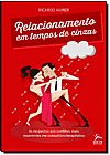 Capa do livro Relacionamento em Tempos Cinzas: As Respostas aos Conflitos Mais Recorrentes em Consult�rio Terap�utico, Ricardo Vainer