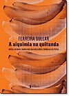 Capa do livro Alquimia na Quitanda, A: Artes, Bichos e Barulhos nas Melhores, Ferreira Gullar