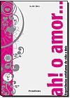 Capa do livro AH! O AMOR...EXPERIENCIAS COTIDIANAS DA VIDA A DOIS, Diogo Lorena Brito