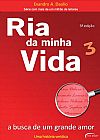 Capa do livro RIA DA MINHA VIDA 3 - A BUSCA DE UM GRANDE AMOR, EVANDRO A. DAOLIO