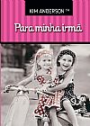 Capa do livro Para Minha Irm�, Kim Anderson