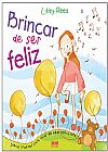 Capa do livro Brincar de ser feliz, Libby Rees
