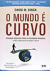 Capa do livro O mundo � curvo - Perigos ocultos para a economia mundial, David M. Smick