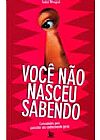 Capa do livro Voc� N�o Nasceu Sabendo, Andrei Winograd