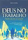 Capa do livro Deus no trabalho - Vivendo cada dia com prop�sito, Ken Costa