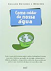 Capa do livro Como Cuidar da Nossa Água, Bei Editora