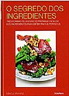Capa do livro Segredo dos Ingredientes, O: Tr�s Formas Deliciosas de Preparar Cada Um dos Ingredientes Para Obter Pratos Perfeitos, Marcus Wareing