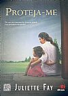 Capa do livro Proteja-me: Por Que nos Tornamos T�o Distantes Quando Mais Precisamos de Carinho?, Juliette Fay