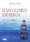 Capa do livro Desafogando Sentimentos, Afogando Palavras, Janaina Alves