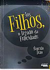 Capa do livro Aos filhos, o legado da felicidade, Marcelo Leão
