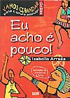 Capa do livro Eu acho � pouco!, Izabelle Arruda