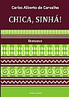 Capa do livro Chica, sinhá!, Carlos Alberto de Carvalho