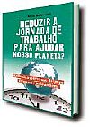 Capa do livro Reduzir a Jornada de Trabalho Para Ajudar Nosso Planeta?, M�nica Monteiro Klein