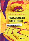 Capa do livro Psicologia na Pr�tica Jur�dica: a Crian�a Em Foco - 2� Edi��o 2012, Beatrice Marinho Paulo