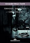 Capa do livro Amigos, Amantes, Chocolate, Alexander MacCall