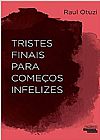 Capa do livro Tristes finais para come�os infelizes, Raul Otuzi
