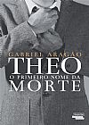 Capa do livro Theo: O primeiro nome da morte, Gabriel Aragão