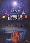 Capa do livro TEO E OS OLHOS DE LEORDO, ALEXANDRE MONSORES