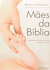 Capa do livro MAES DA BIBLIA, MARCOS VERISSIMO