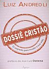 Capa do livro Dossi� Crist�o, O Segredo Para Mudar Sua Vida, Luiz Andrioli