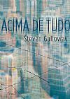 Capa do livro Acima de Tudo, Steven Galloway