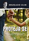 Capa do livro Proteja-se, Delegado Olim