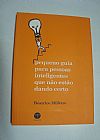 Capa do livro Pequeno Guia Para Pessoas Inteligentes que Não Estão Dando Certo, Béatrice Millêtre