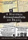 Capa do livro A história sensacionalista do Brasil, Marcelo Zorzanelli
