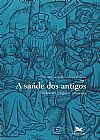 Capa do livro A saúde dos antigos: Reflexões gregas e romanas, Miriam Campolina Diniz Peixoto