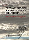 Capa do livro Prematuridade na descoberta cient�fica, 