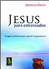Capa do livro Jesus para estressados, Anselm Gr�n