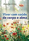 Capa do livro Viver com saúde de corpo e alma, Anselm Grün
