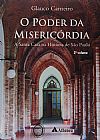 Capa do livro O Poder da Miseric�rdia a Santa Casa na Hist�ria de S�o Paulo, Glauco Carneiro