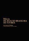 Capa do livro B�blia da Sele��o Brasileira de Futebol, Lu�s Miguel Pereira